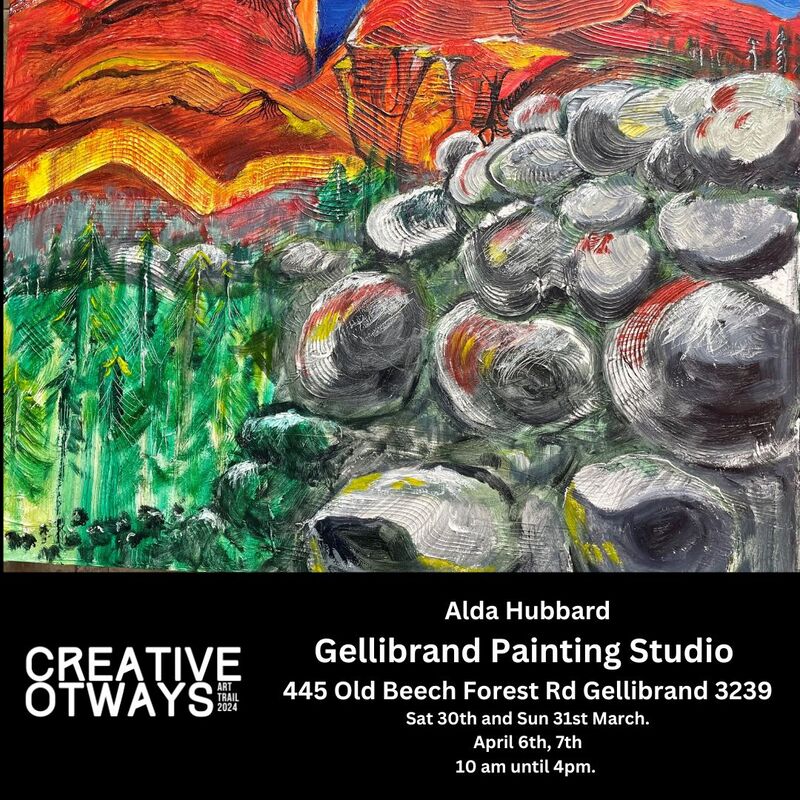 Alda Hubbard
Gellibrand Painting Studio 
445 Old Beech Forest Rd Gellibrand 3239
Sat 30th and Sun 31st March.
April 6th, 7th
10 am until 4pm. 